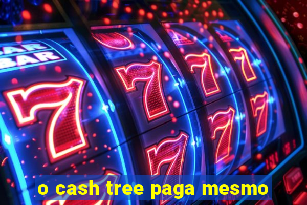 o cash tree paga mesmo